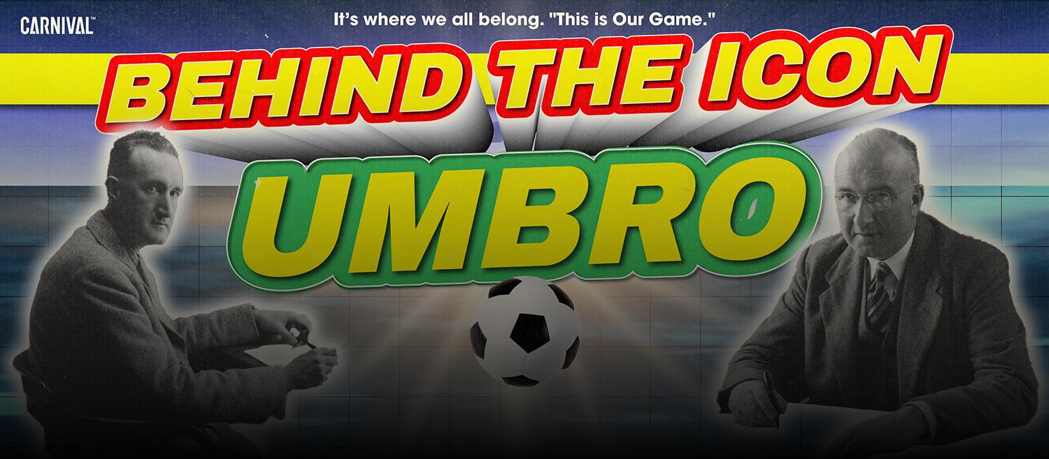 BEHIND THE ICON UMBRO  ชวนรู้จักแบรนด์ระดับตำนานแห่งวงการกีฬาลูกหนัง